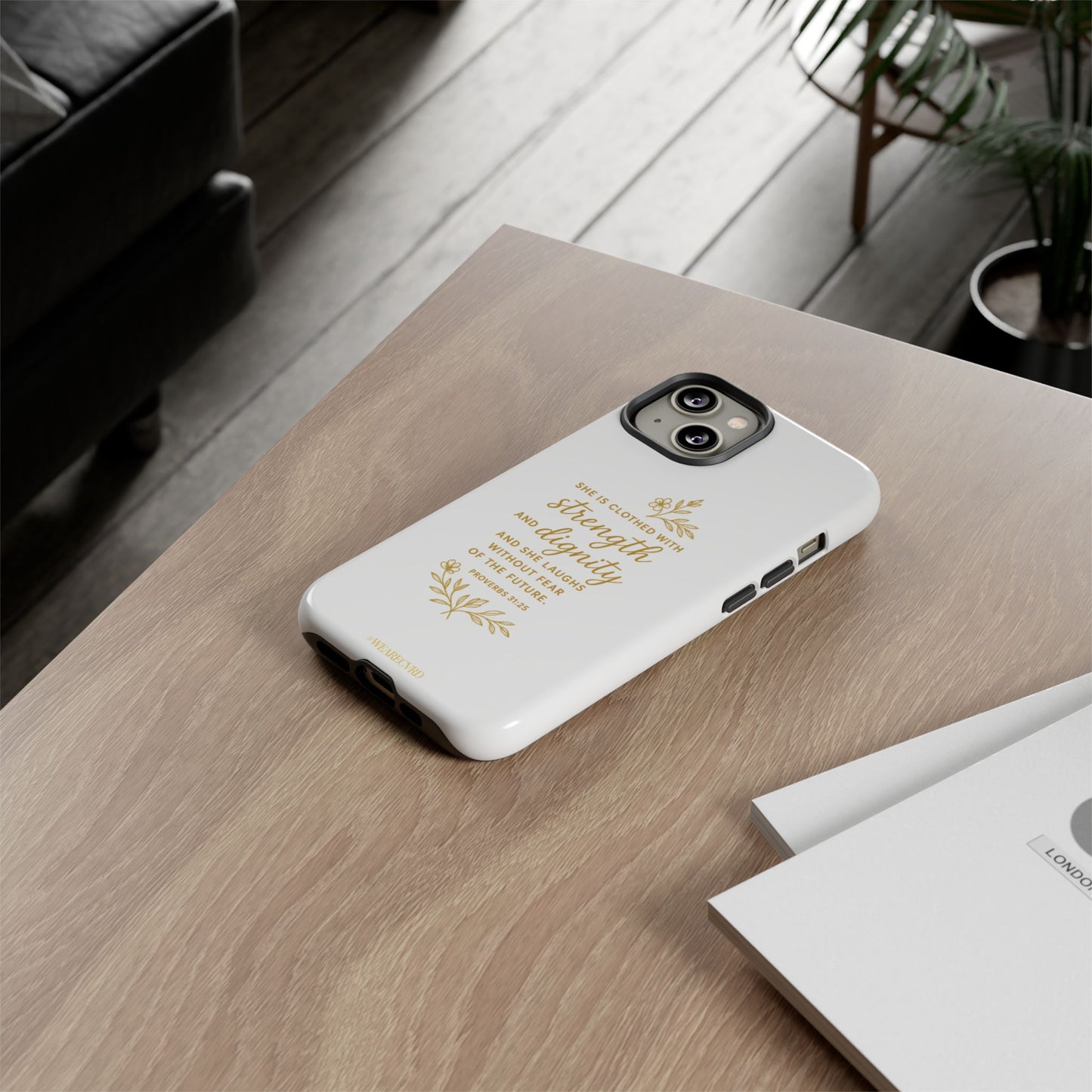 "Strength & Dignity" - White Phone Case (Proverbs 31:25)