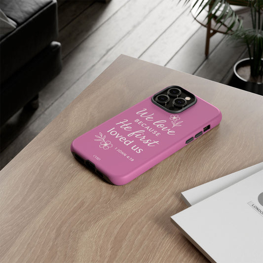 "First Love" - Pink Phone Case (1 John 4:19)